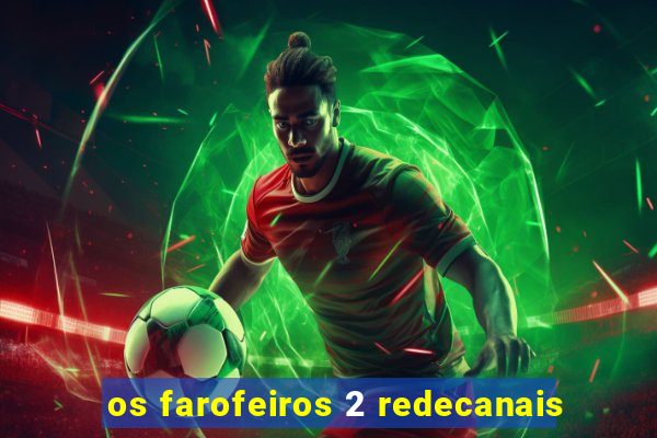 os farofeiros 2 redecanais